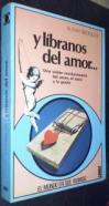 Y líbranos del amor... Una visión revolucionaria del amor, el sexo y la gente