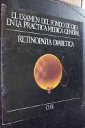 El examen del fondo de ojo en la práctica médica general. Fascículo 5: Retinopatía diabética