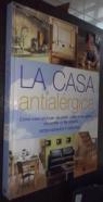La casa antialérgica. Cómo crear un hogar saludable y libre de los agentes causantes de las alergias.
