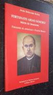 Fortunato Arias Sánchez. Mártir de Jesucristo. Forjador de apóstoles y pastor bueno