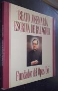 Beato Josemaría Escrivá de Balaguer. Fundador del Opus Dei