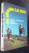 Mi afición: la moto. Compra. Mantenimiento. Pilotaje. Competición