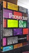 Proyectar es fácil. Método ideado para aprender dibujo técnico por sí mismo. Tomo I: Construcción