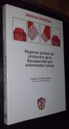 Régimen jurídico de protección de la discapacidad por enfermedad mental