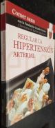 Regular la hipertensión arterial. Comer sano. Con la fundación Grande Covián y las recetas de Carlos Arguiñano