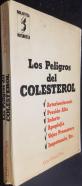 Los peligros del colesterol. Arteriosclerosis. Presión alta. Cálculos biliares. Infarto cardíaco. Apoplejía. Trastornos endocrinos y sexuales. Obesidad. Vejez prematura. Impotencia