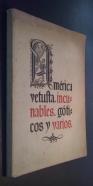 América vetusta, Incunables, Góticos y Varios