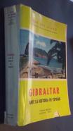 Gibraltar ante la historia de España. Compendio de los principales sucesos acaecidos en dicha ciudad, desde su fundación hasta nuestros días