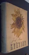 Kvetiny. Usporadal a predmluvou provazi Dr. Vladimr Novotny uvod Frantiska Halase. Botaicky doprovod Dr. S. Prat